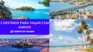 3 Destinos para viajar no Brasil com os amigos