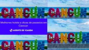 Cancún All Inclusive: melhores hotéis e dicas de passeios