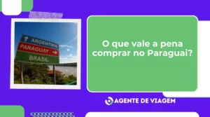 O que vale a pena comprar no Paraguai? Dicas imperdíveis