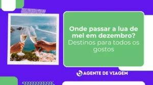 Onde passar a lua de mel em dezembro? Destinos para todos os gostos!