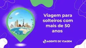 Viagem para solteiros com mais de 50 anos: viva experiências incríveis