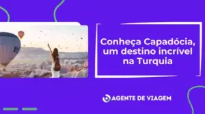 Conheça Capadócia, um destino incrível na Turquia
