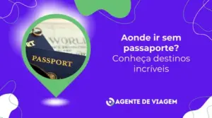 Aonde ir sem passaporte? Conheça destinos incríveis