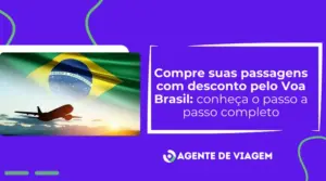 Compre suas passagens com desconto pelo Voa Brasil: conheça o passo a passo completo