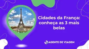 Cidades da França: conheça as 3 mais belas