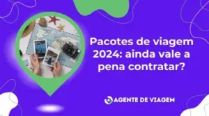 Pacotes de viagem 2024: ainda vale a pena contratar?