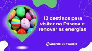 12 destinos para visitar na Páscoa e renovar as energias