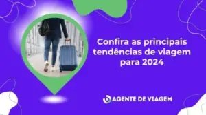 Confira as principais tendências de viagem para 2024
