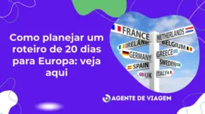 Como planejar um roteiro de 20 dias para Europa: veja aqui