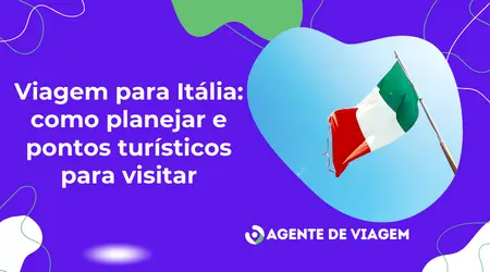 Viagem para Itália: como planejar e pontos turísticos
