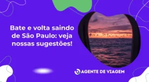 Bate e volta saindo de São Paulo: veja nossas sugestões!