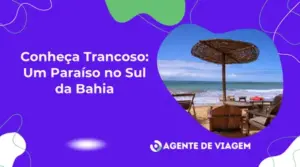 Conheça Trancoso: Um Paraíso no Sul da Bahia