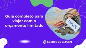 Guia completo para viajar com orçamento limitado