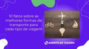 10 fatos sobre as melhores formas de transporte para cada tipo de viagem