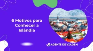 6 motivos para conhecer a Islândia: uma terra de paisagens surreais