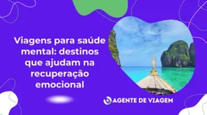 Viagens para saúde mental: destinos que ajudam na recuperação emocional
