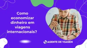 Como economizar dinheiro em viagens internacionais?