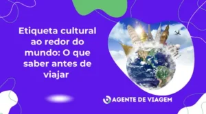 Etiqueta cultural ao redor do mundo: O que saber antes de viajar