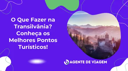 O Que Fazer na Transilvânia? Conheça os Melhores Pontos Turísticos!