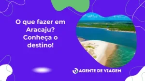 O que fazer em Aracaju? Conheça o destino!