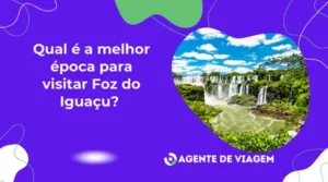 Qual é a melhor época para visitar Foz do Iguaçu?