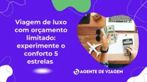 Viagem de luxo com orçamento limitado: experimente o conforto 5 estrelas