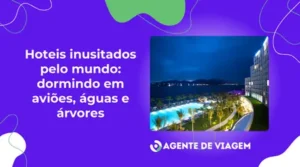 Hoteis inusitados pelo mundo: dormindo em aviões, águas e árvores