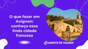O que fazer em Avignon: conheça essa linda cidade francesa