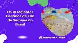 Os 10 Melhores Destinos de Fim de Semana no Brasil