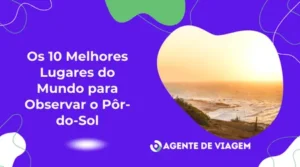 Os 10 Melhores lugares do mundo para observar o pôr-do-Sol