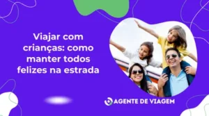 Viajar com crianças: como manter todos felizes na estrada