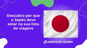 Descubra por que o Japão deve estar na sua lista de viagens