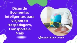 Dicas de Economias Inteligentes para Viajantes: Hospedagem, Transporte e Mais