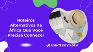 Roteiros Alternativos na África Que Você Precisa Conhecer