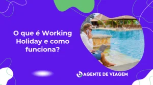 O que é Working Holiday e como funciona?