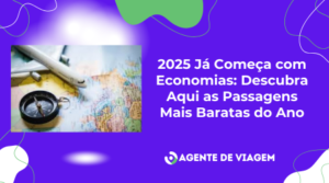 Descubra Aqui as Passagens Mais Baratas do Ano