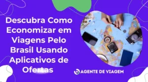Descubra Como Economizar em Viagens Pelo Brasil Usando Aplicativos de Ofertas