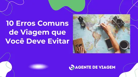 10 Erros Comuns de Viagem que Você Deve Evitar