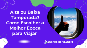 Alta ou Baixa Temporada? Como Escolher a Melhor Época para Viajar