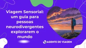 Viagem Sensorial: um guia para pessoas neurodivergentes explorarem o mundo