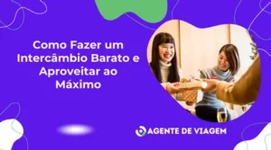 Como Fazer um Intercâmbio Barato e Aproveitar ao Máximo
