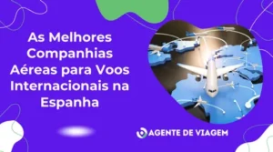 As Melhores Companhias Aéreas para Voos Internacionais na Espanha