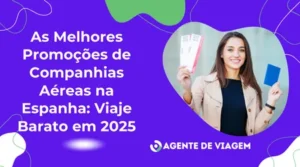 As Melhores Promoções de Companhias Aéreas na Espanha: Viaje Barato em 2025
