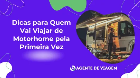 Dicas para Quem Vai Viajar de Motorhome pela Primeira Vez