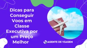 Como Conseguir Voos em Classe Executiva por um Preço Melhor em 2025