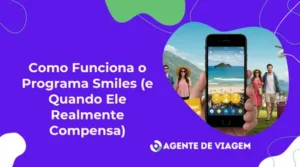 Como Funciona o Programa Smiles (e Quando Ele Realmente Compensa)