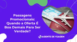 Passagens Promocionais: Quando a Oferta É Boa Demais Para Ser Verdade?