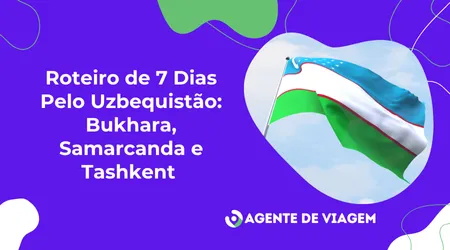 Roteiro de 7 Dias Pelo Uzbequistão
